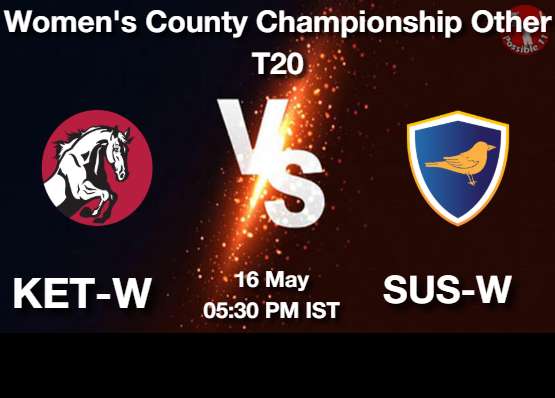 KET-W vs SUS-W Cricket Match Prediction KET-W vs SUS-W Cricket Matcch Previews