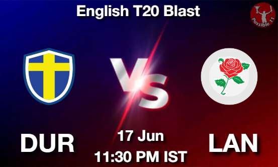 DUR vs LAN Cricket Match Prediction DUR vs LAN Cricket Matcch Previews