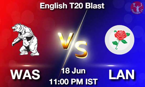 WAS vs LAN Cricket Match Prediction WAS vs LAN Cricket Matcch Previews