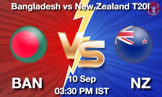 BAN vs NZ Cricket Match Previews