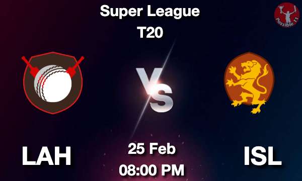 LAH vs ISL Cricket Match Previews