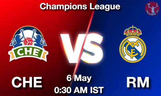 CHE vs RM Football Match Prediction CHE vs RM Football Matcch Previews