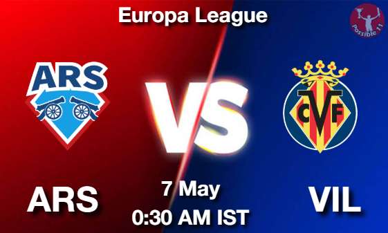 ARS vs VIL Football Match Prediction ARS vs VIL Football Matcch Previews