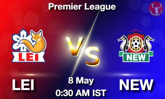 LEI vs NEW Football Match Prediction LEI vs NEW Football Matcch Previews