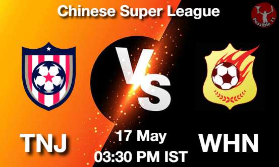 TNJ vs WHN Football Match Prediction TNJ vs WHN Football Matcch Previews