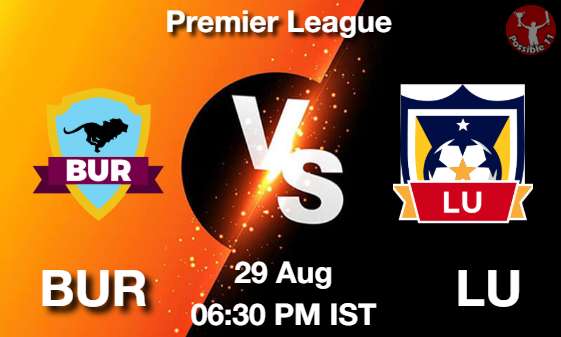 BUR vs LU Football Match Prediction BUR vs LU Football Matcch Previews