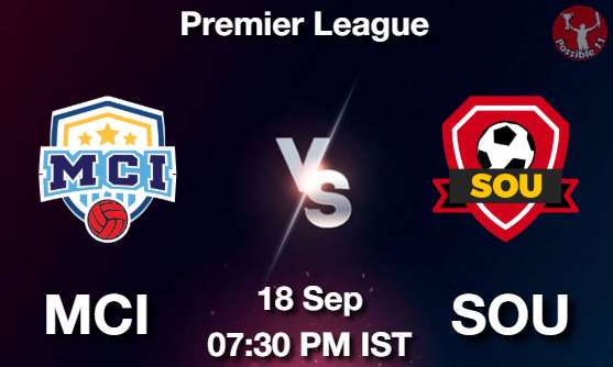 MCI vs SOU Football Match Previews