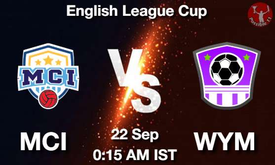 MCI vs WYM Football Match Previews