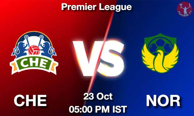 CHE vs NOR Football Match Previews