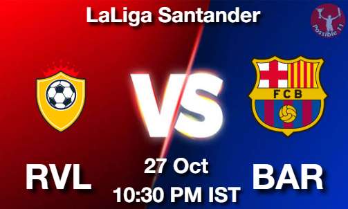 RVL vs BAR Football Match Previews