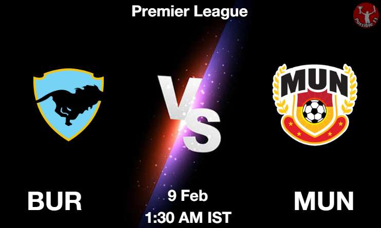 BUR vs MUN Football Match Previews