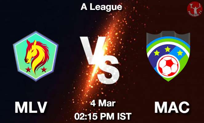 MLV vs MAC Football Match Previews