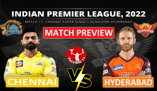 CSK vs SRH Match Preview, Playing 11, Pitch Report And, Fantasy Tips