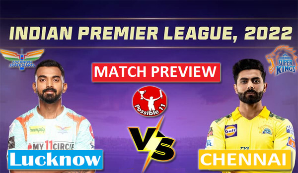 LKN vs CSK Match Preview, Dream11 Match Prediction, IPL 2022